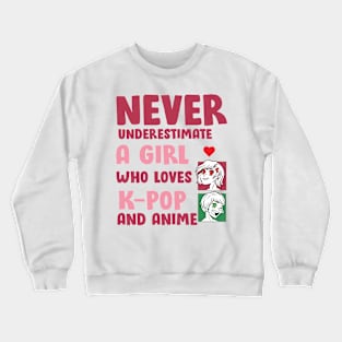 Never Underestimate A Girl Who Love K pop And Anime Crewneck Sweatshirt